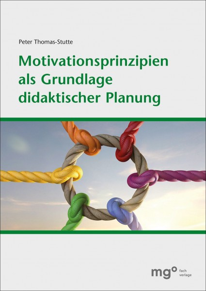 Thomas-Stutte, Peter: Motivationsprinzipien als Grundlage didaktischer Planung